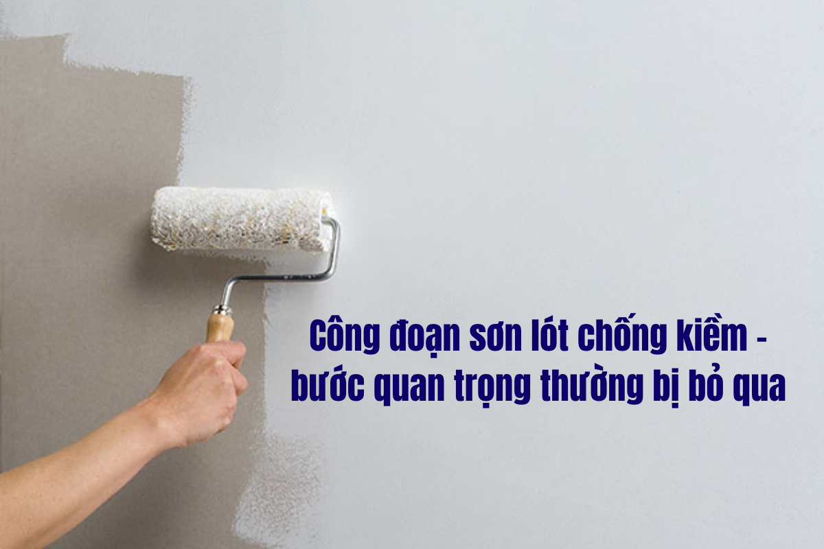 Công đoạn sơn lót chống kiềm - bước quan trọng thường bị bỏ qua